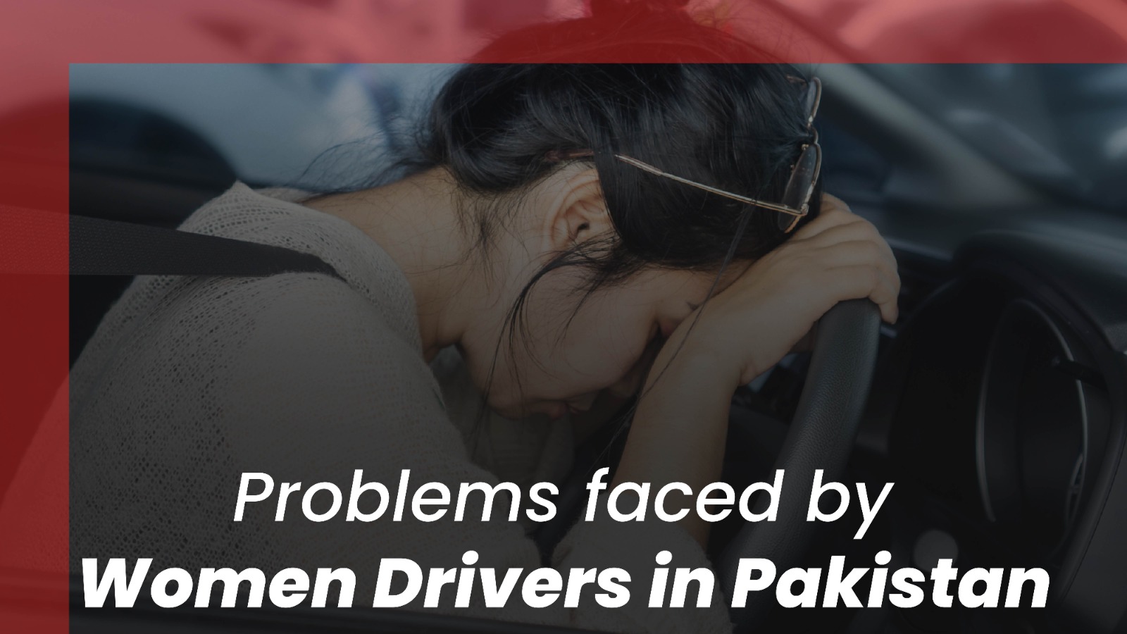 Problems Faced by Women Drivers in Pakistan