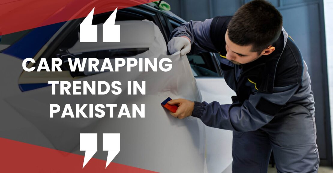 Car Wrapping Trends in Pakistan